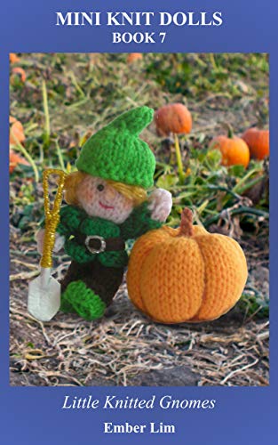 Mini Knit Dolls Book 7: Little Knitted Gnomes [Print Replica] Kindle Edition