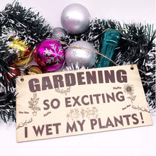 Load image into Gallery viewer, Gardening Gifts Sign for Men Women Funny Garden Ornaments Outdoor Gardeners Novelty Present Xmas Garden Plaque Unusual Plant Gift Naughty For Grandad Birthday Gift under 5 Pounds
