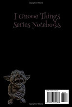Load image into Gallery viewer, Notebook: I Gnome Things Series Notebooks
