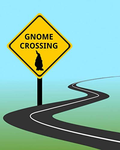Gnome Crossing: Caution - Notebook to Track Details of Your Gnome Projects