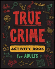 Load image into Gallery viewer, True Crime Activity Book for Adults: Over 100 Activities To Learn More About Infamous Serial Killers And Their Horrific Crimes - Trivia, Puzzles, Coloring Pages, Memes &amp; More Paperback – Large Print, 23 Aug. 2021
