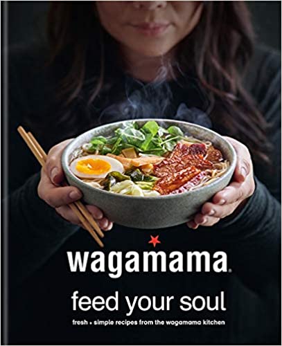 wagamama Feed Your Soul: Fresh + simple recipes from the wagamama kitchen (Wagamama Titles) Hardcover – 19 Sept. 2019