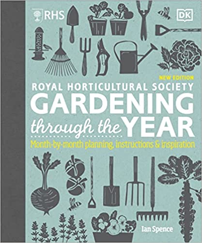RHS Gardening Through the Year: Month-by-month Planning Instructions and Inspiration Hardcover – 6 Sept. 2018
