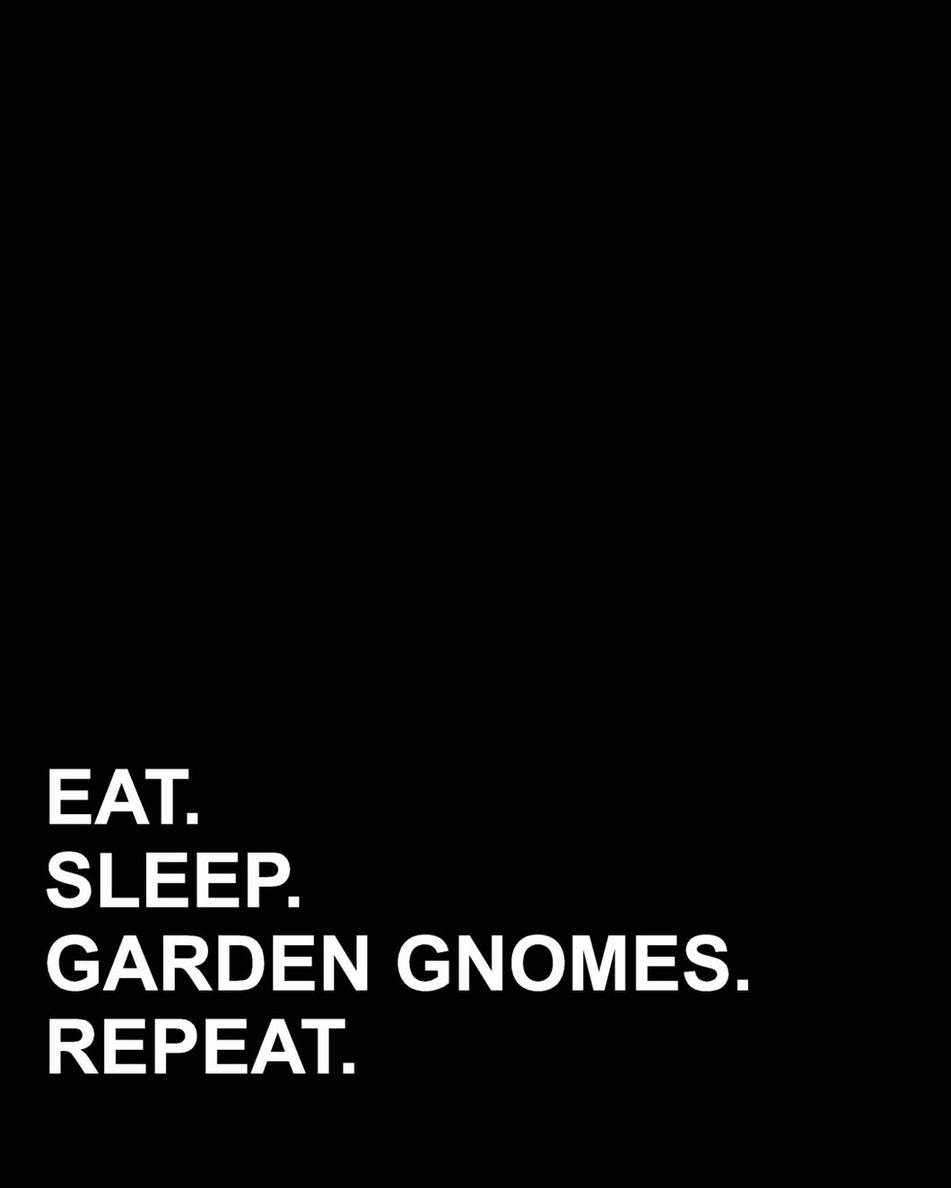 Eat Sleep Garden Gnomes Repeat: Blank Guitar Tab Paper, Guitar Tab Paper - 6 string guitar TAB clef - Music Staff Paper Book / Blank Music Composition Book: Volume 47