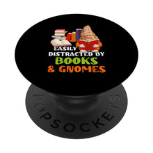 Load image into Gallery viewer, Easily Distracted By Books Gnomes Garden Gnome Book Lover PopSockets Swappable PopGrip
