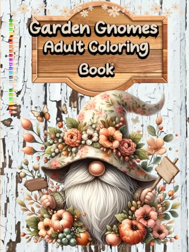Garden Gnomes: Adult Coloring Book | Whimsical World of Adorable Gnome Illustrations for Stress Relief and Relaxation