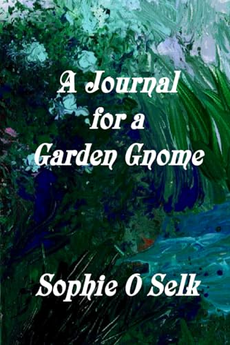 A Journal for a Garden Gnome: Earth Elementals, Seasons in the Dirt