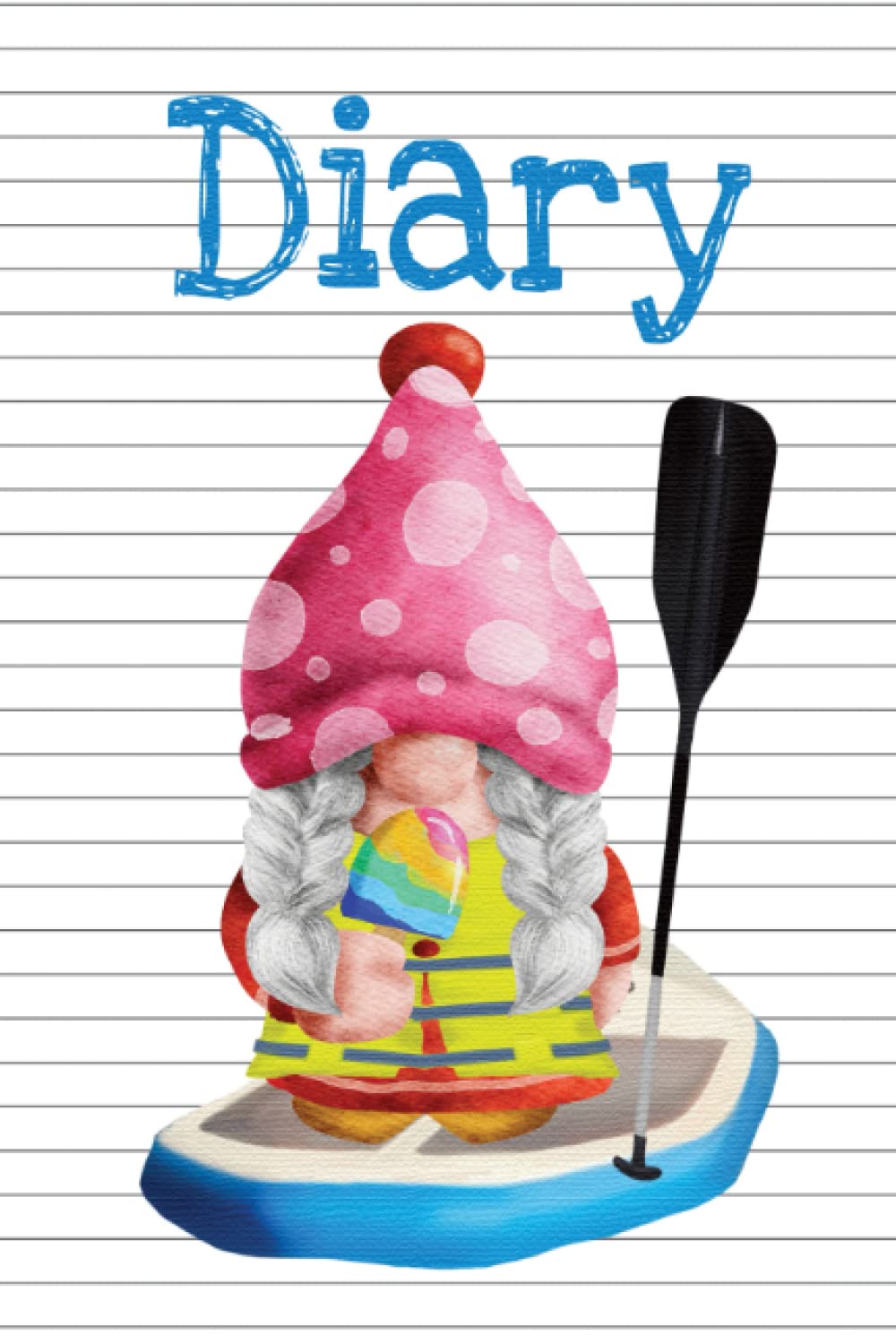 Paddle Boarding Gnome Pink Blue Diary Weekly Planner Journal Notebook Undated: Gonk Paddle Boarding Girl | Lined 6 x 9 | Diary | Weekly Organiser | Water Sports Gnome | Surfing Gonk