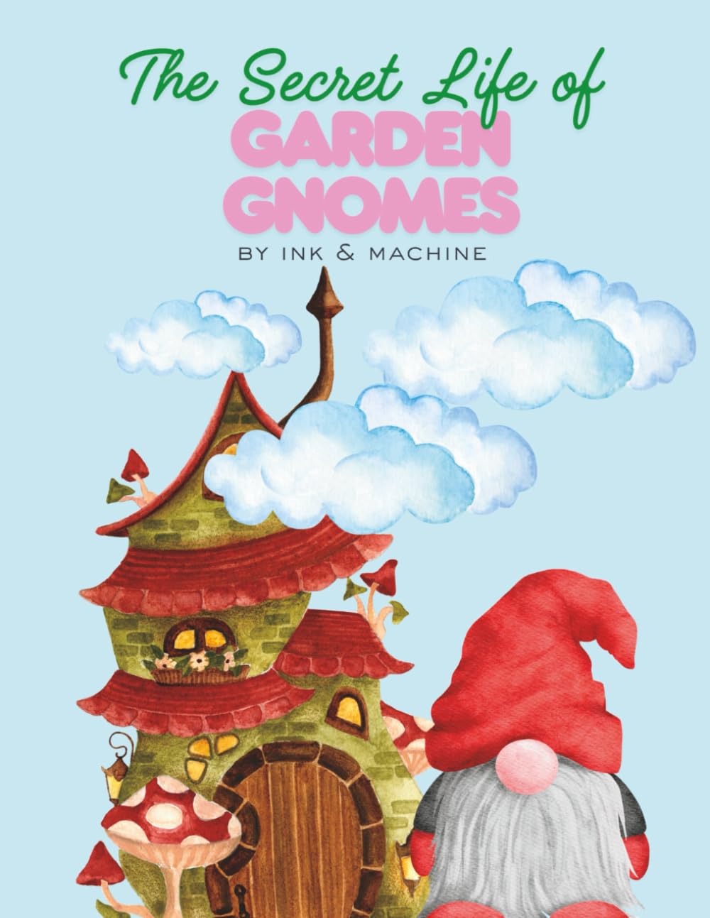 The Secret Life of Garden Gnomes: A Whimsical Coloring Book