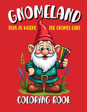 Load image into Gallery viewer, Gnomeland Coloring Book: This is where the gnomes live!
