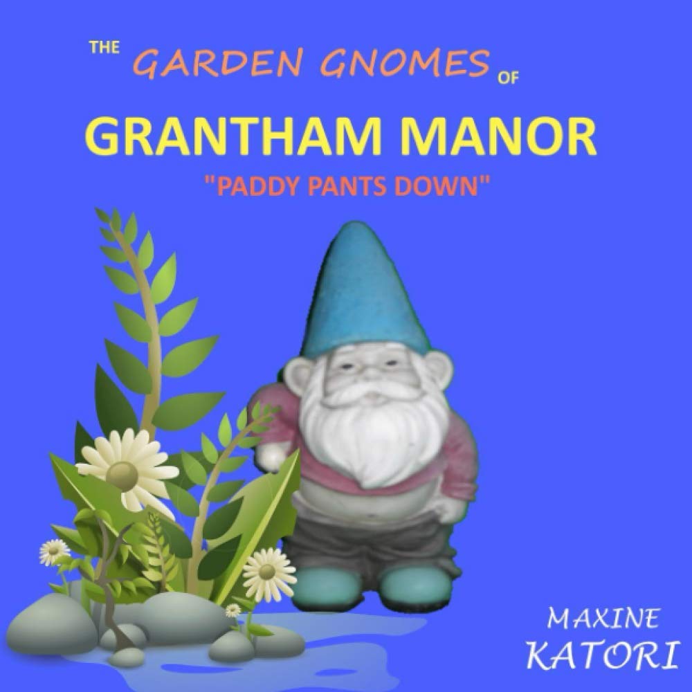 The Garden Gnomes of Grantham Manor: A childrens picture book for 2 - 7 year olds