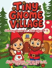 Load image into Gallery viewer, Tiny Gnome Village Coloring Book for Kids Ages 4–8: Cute Garden Gnomes, Mushroom Houses, and Magical Forest Scenes – Fun and Easy Coloring Pages for Boys and Girls
