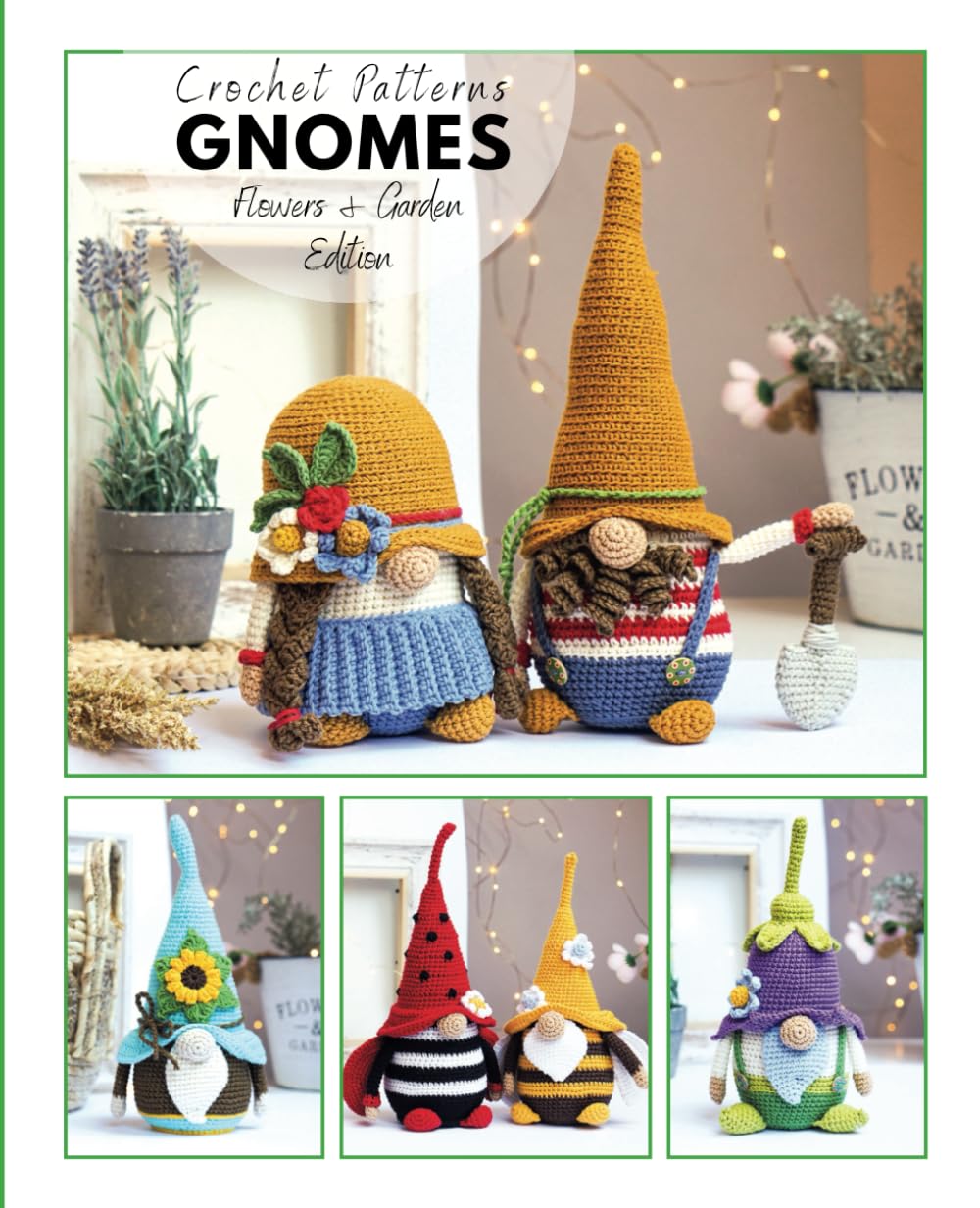 Сrochet gnome patterns Flowers & Garden Edition: Amigurumi crochet pattern book (Crochet Gnomes)