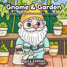 Load image into Gallery viewer, Gnome &amp; Garden: A Simple and Sweet Garden Gnome Coloring Book
