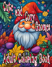 Load image into Gallery viewer, Cute and Cozy Gnomes Adult Coloring Book: Whimsical Illustrations of Magical Gardens, Gnome Homes, and Winter Friends for Stress Relief, Relaxation, and Mindfulness – A Perfect Holiday Gift
