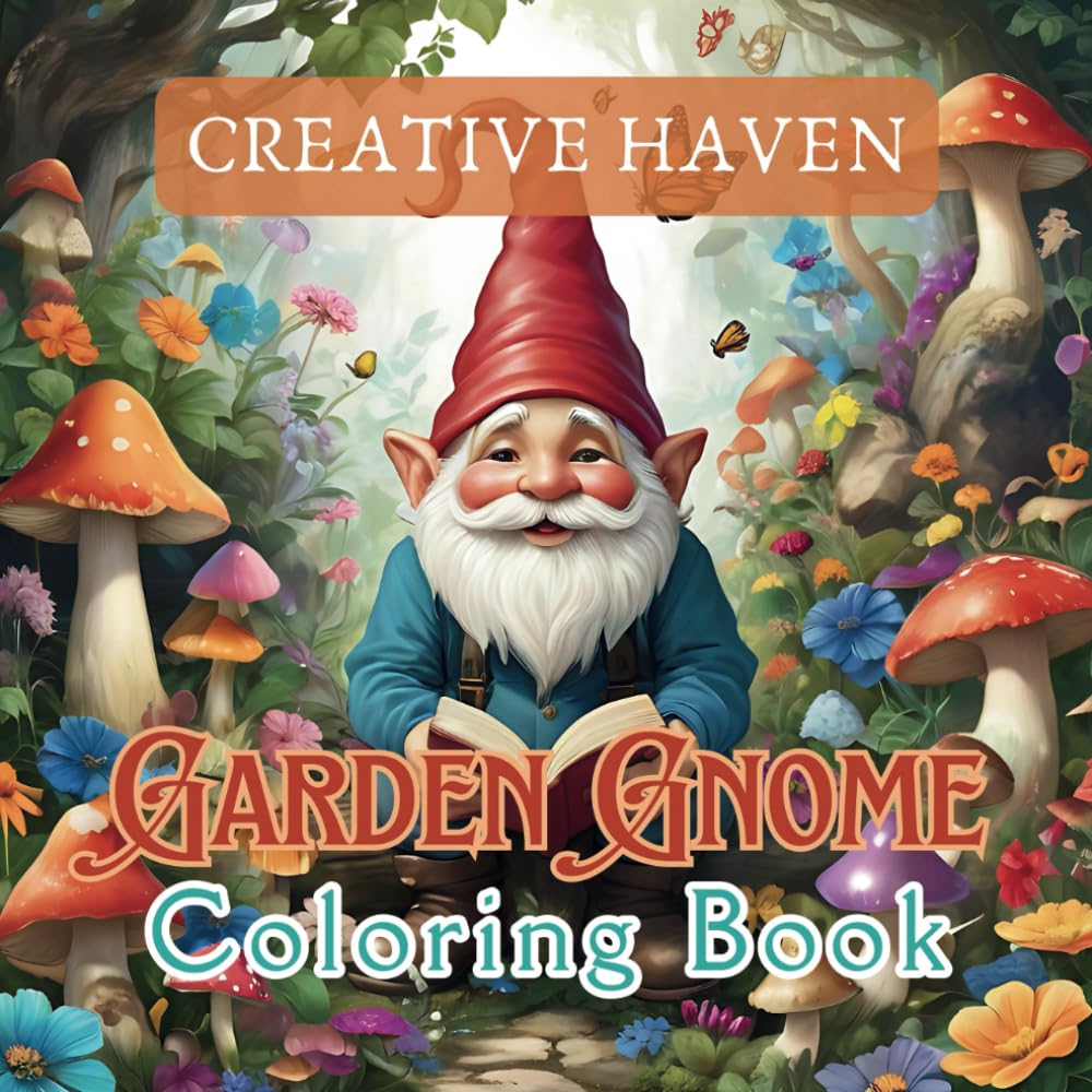 Creative Haven Garden Gnomes Coloring Book: A Magical Journey of Relaxing Illustrations for Adults and Teens