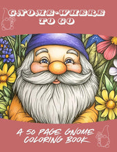 Load image into Gallery viewer, Gnome-where To Go: A Gnome Coloring Book
