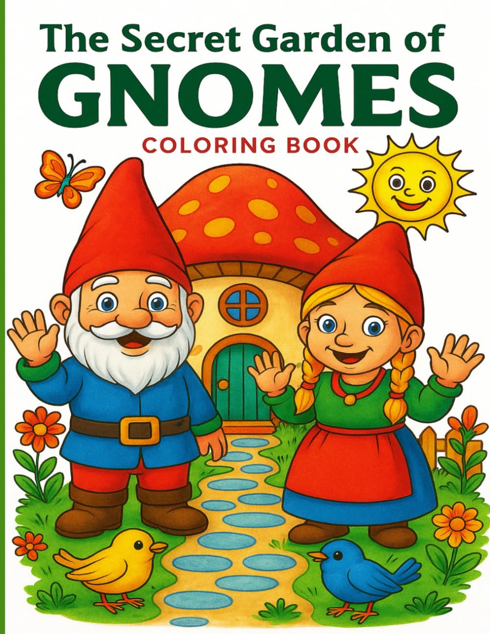 The Secret Garden of the Gnomes: Gnome Sweet Gnome Coloring Book – A Whimsical Garden Gnome Coloring Book for Adults, Teens and Kids