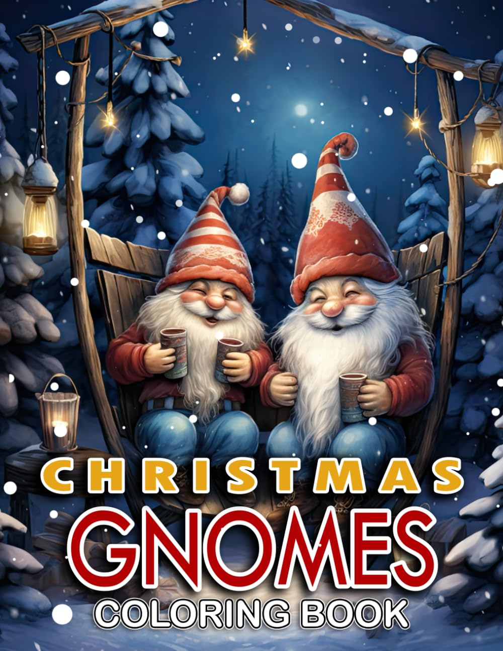 Christmas Gnomes Coloring Book: Beautiful Christmas Illustrations Featuring Cute & Fun Gnomes, Ideal Holiday Gift for Adults Relaxation