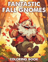Load image into Gallery viewer, Fantastic Fall Gnomes Coloring Book: Playful Autumn Gnomes in Cozy Fall Settings Illustrations for Teens Adults Creativity &amp; Gnome Magic
