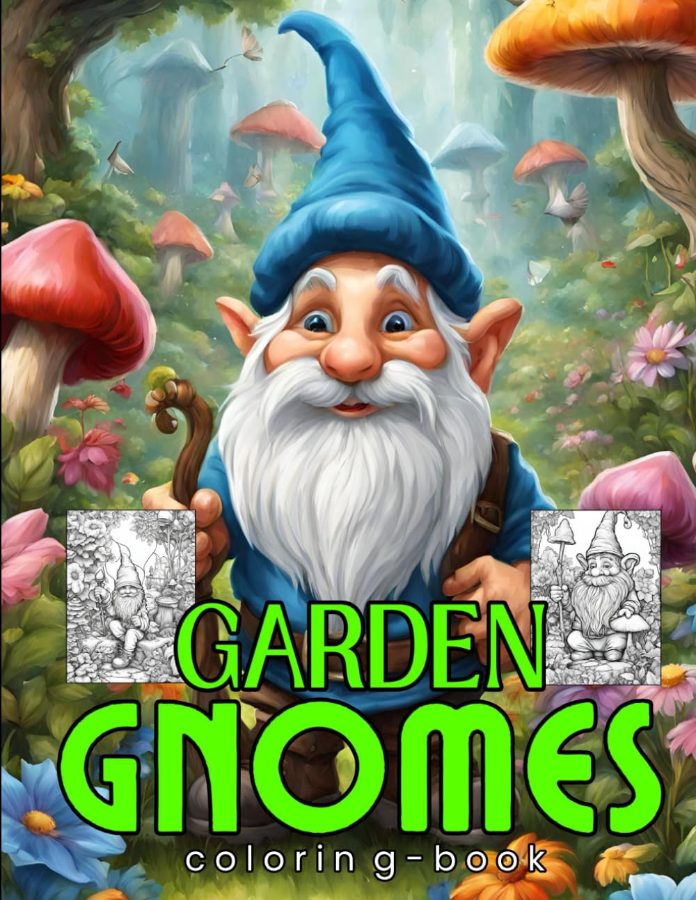Garden Gnomes Coloring Book: Beautiful Illustrations of Sweet Gnomes, Fantasy Mushrooms, Whimsical Gardens, and More, Relaxing Drawings for Relaxation and Mindfulness