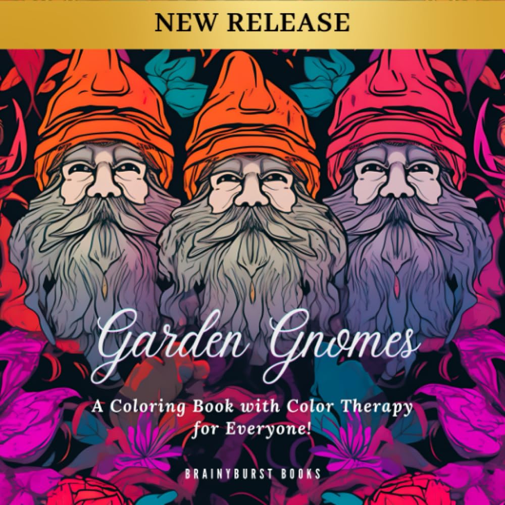 Garden Gnomes: A Coloring Book with Color Therapy for Everyone!: A Fun and Creative Way to Reduce Stress