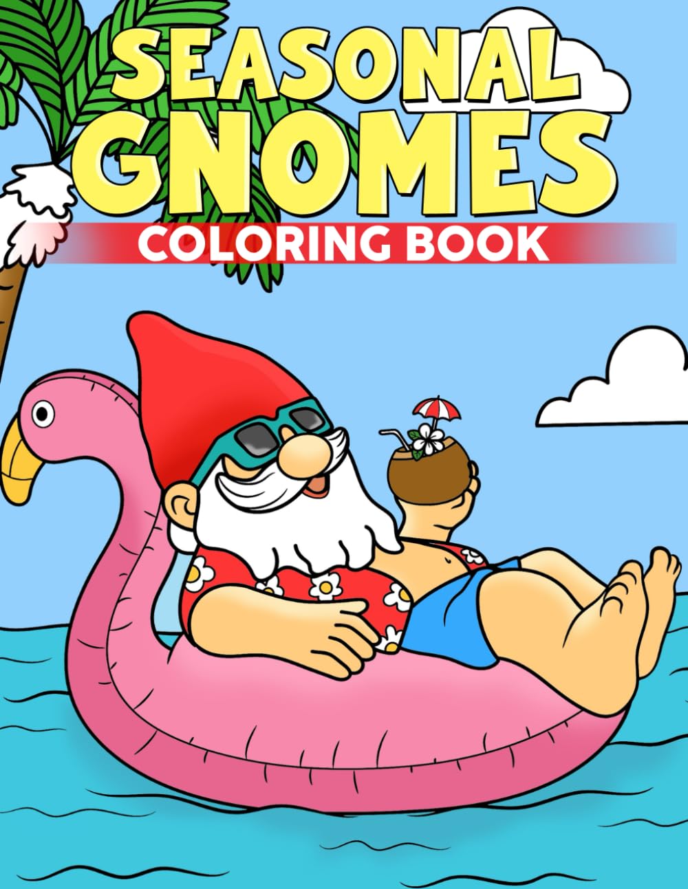 Seasonal Gnomes Coloring Book: Enjoy the Holidays with Playful Gnome Coloring Pages and Seasonal Scenes for Adults Teens Stress Relief & Fun