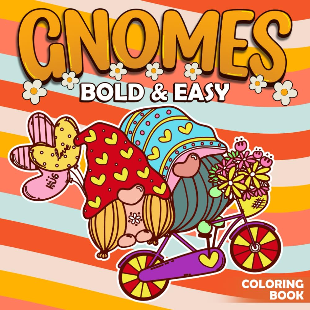 Gnomes Bold & Easy Coloring Book: Fun & Simple Bold Line Designs for All Ages with Enchanted Gnome Coloring Pages for Stress Relief and Relaxation