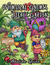 Load image into Gallery viewer, Whimsical Gnomes Secret Garden Coloring Book: Adorable Garden Gnomes, Magical Gardens, Fantasy Faerie Houses, Mushroom Houses, Spring Flowers: For Adult Relaxation (Gnome Coloring Book)
