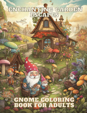 Load image into Gallery viewer, Enchanting Garden Escapes: Gnome Coloring Book for Adult: A Relaxing Adult Coloring Book to Awaken Your Inner Artist and Unwind in a World of Whimsy
