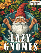 Load image into Gallery viewer, Lazy Gnomes Coloring Book: Slothful Creatures Coloring Pages Featuring Funny Gnomes for All Ages Stress Relief &amp; Relaxation
