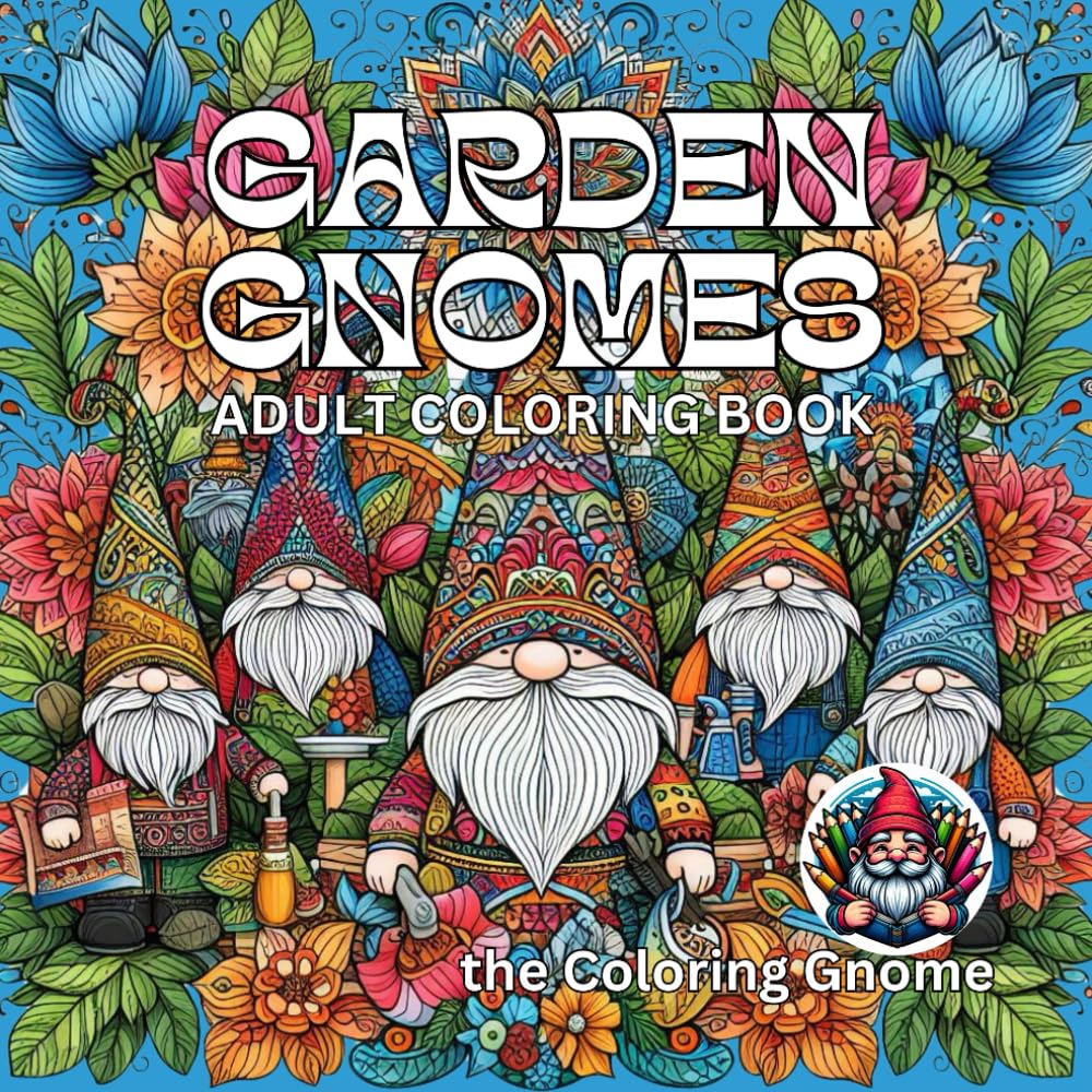 Garden Gnomes: An Adult Coloring Book of Whimsical Mandalas and Uplifting Quotes