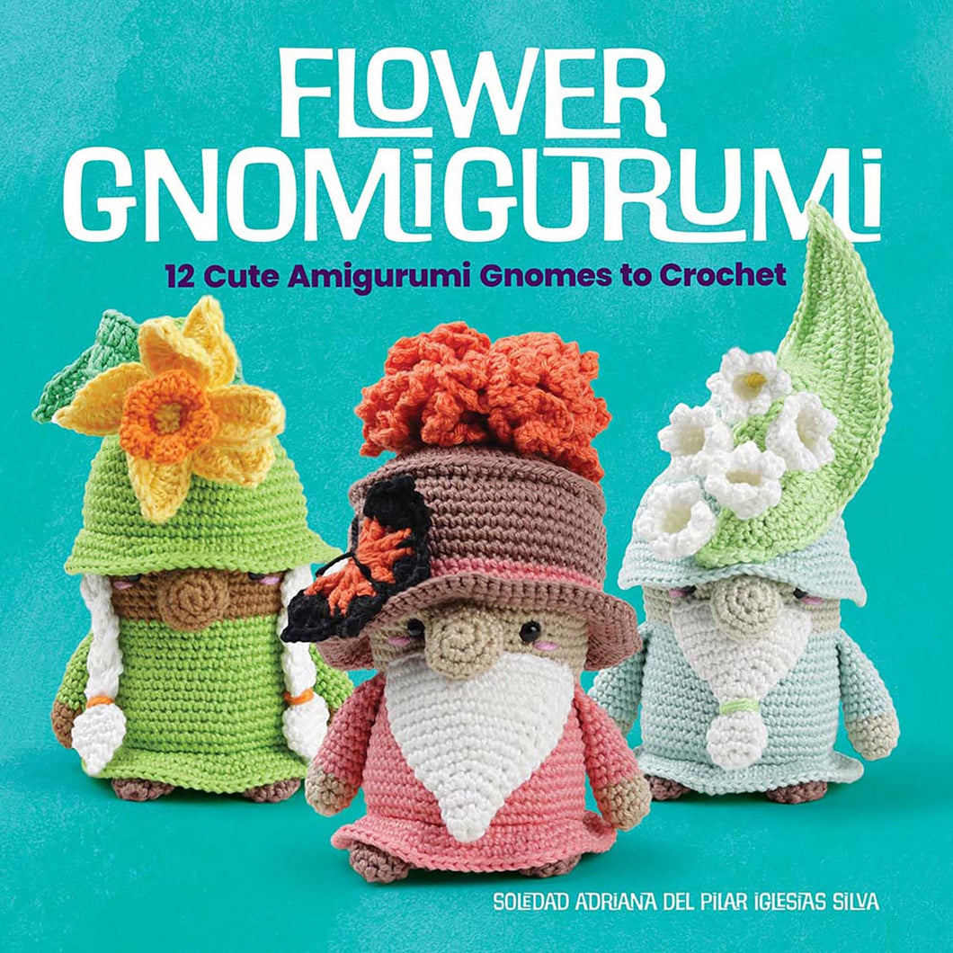 Flower Gnomigurumi: 12 Cute Amigurumi Gnomes to Crochet (Dover Crafts: Crochet)