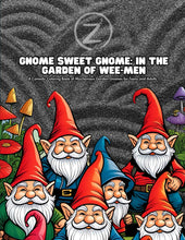 Load image into Gallery viewer, Gnome Sweet Gnome: In the Garden of Wee-men: A Comedic Coloring Book of Mischevious Garden Gnomes for Teens and Adults
