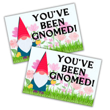 Load image into Gallery viewer, You’ve Been Gnomed Yard Sign Fun Neighborhood Game 12x18” with H Frame Wire Stake Included Garden Naughty Gnome Funny Birthday Easter Spring You’ve Been Booed
