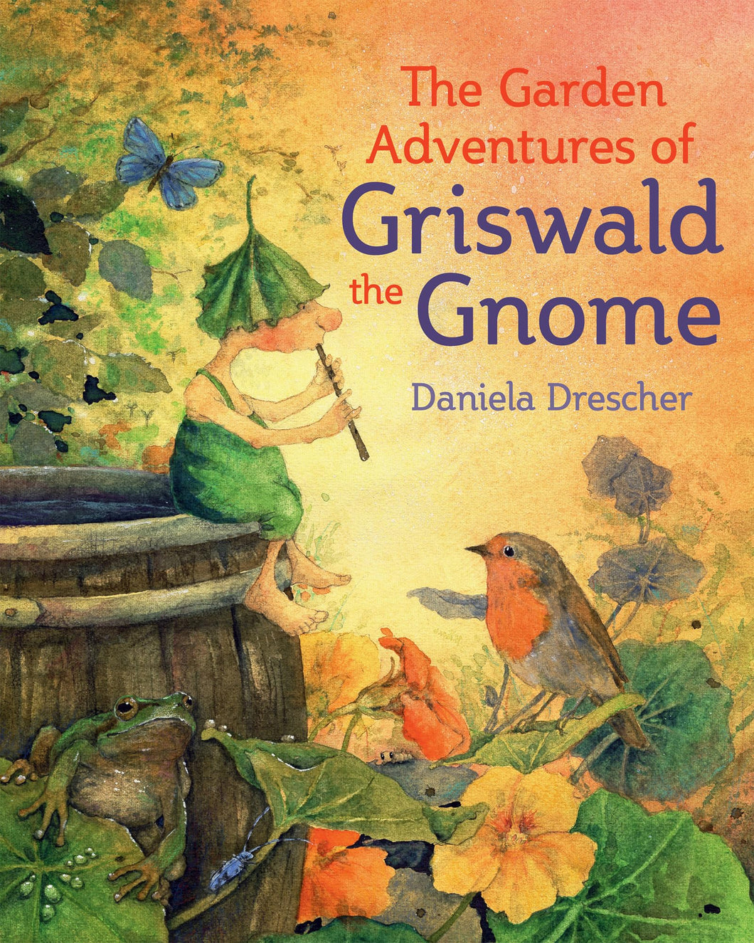The Garden Adventures of Griswald the Gnome (Daniela Drescher Favorite Characters)